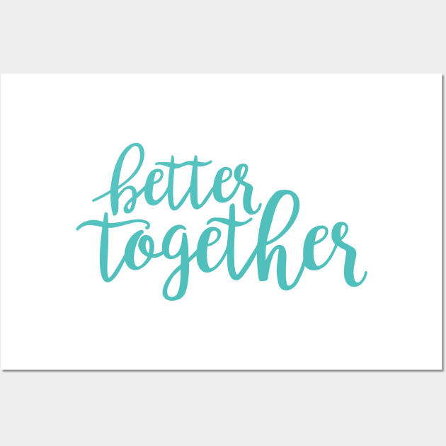 Better Together Wall Art by CandD